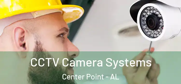  CCTV Camera Systems Center Point - AL